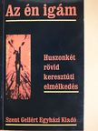 Dr. Monostory Elekné - Az én igám [antikvár]
