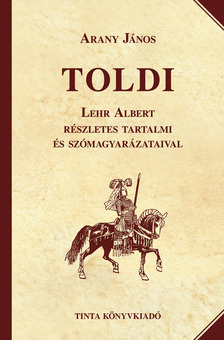 Lehr Albert - Toldi - Lehr Albert részletes magyarázataival