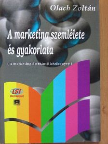 Olach Zoltán - A marketing szemlélete és gyakorlata [antikvár]