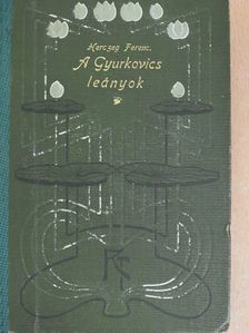 Herczeg Ferencz - A Gyurkovics-Leányok [antikvár]