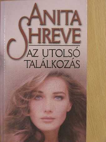 Anita Shreve - Az utolsó találkozás [antikvár]