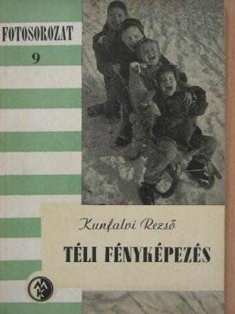 Kunfalvi Rezső - Téli fényképezés [antikvár]