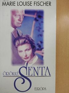 Marie Louise Fischer - Örökké. Senta [antikvár]