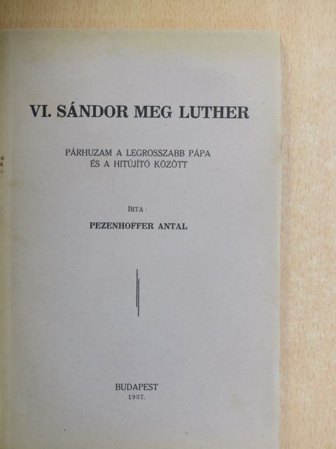 Pezenhoffer Antal - VI. Sándor meg Luther [antikvár]
