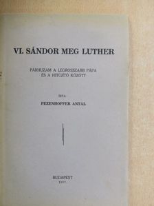 Pezenhoffer Antal - VI. Sándor meg Luther [antikvár]