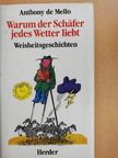 Anthony de Mello - Warum der Schäfer jedes Wetter liebt [antikvár]