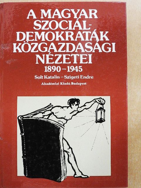 Solt Katalin - A magyar szociáldemokraták közgazdasági nézetei [antikvár]