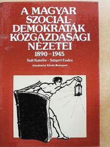 Solt Katalin - A magyar szociáldemokraták közgazdasági nézetei [antikvár]