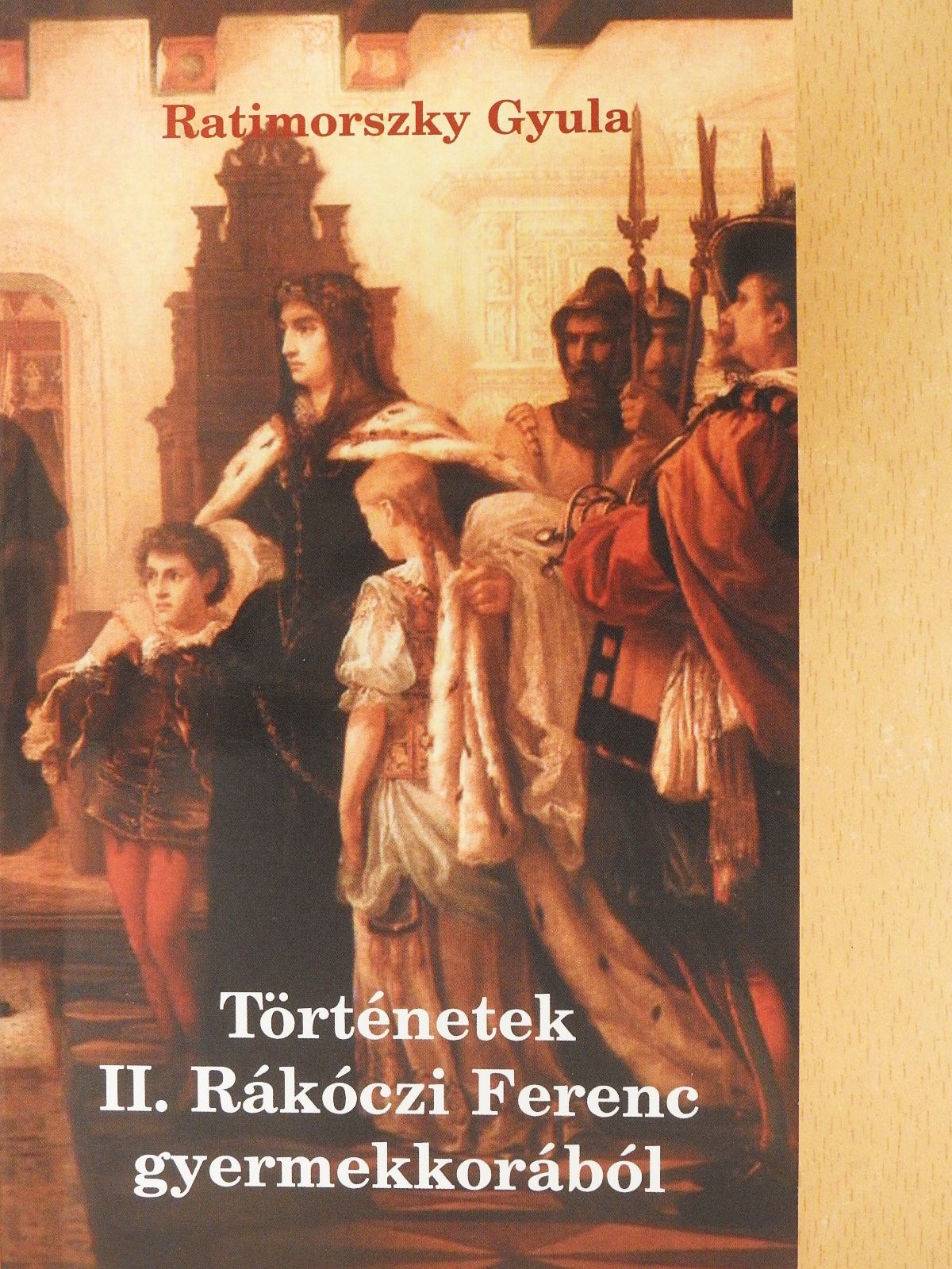 Ratimorszky Gyula - Történetek II. Rákóczi Ferenc gyermekkorából (dedikált példány) [antikvár]
