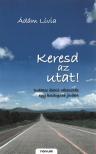 ÁDÁM LÍVIA - Keresd az utat! [antikvár]