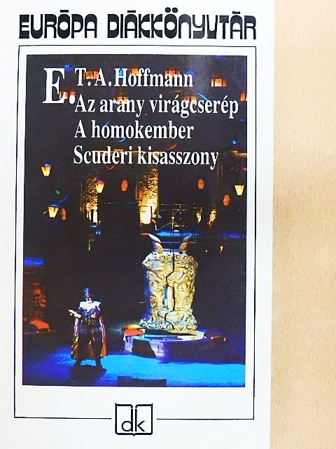 E. T. A. Hoffman - Az arany virágcserép/A homokember/Scuderi kisasszony [antikvár]