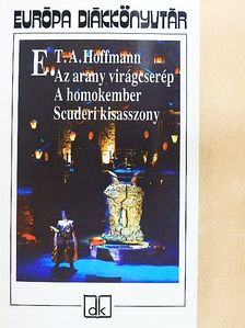 E. T. A. Hoffman - Az arany virágcserép/A homokember/Scuderi kisasszony [antikvár]