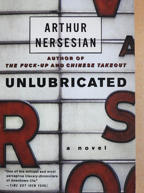 Arthur Nersesian - Unlubricated [antikvár]