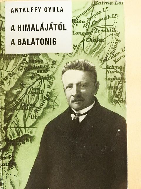 Antalffy Gyula - A Himalájától a Balatonig [antikvár]