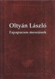Oltyán László - Fapapucsos messiások [antikvár]