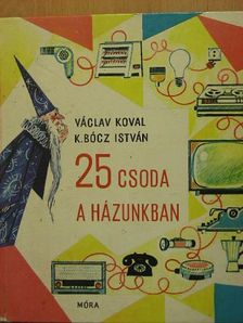 Václav Koval - 25 csoda a házunkban [antikvár]
