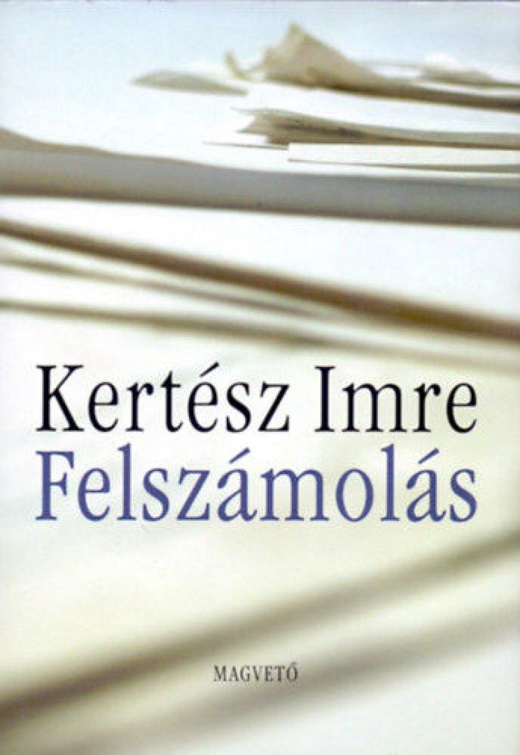 KERTÉSZ IMRE - Felszámolás [antikvár]