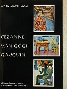 Bernáth Mária - Cézanne, Van Gogh, Gauguin [antikvár]