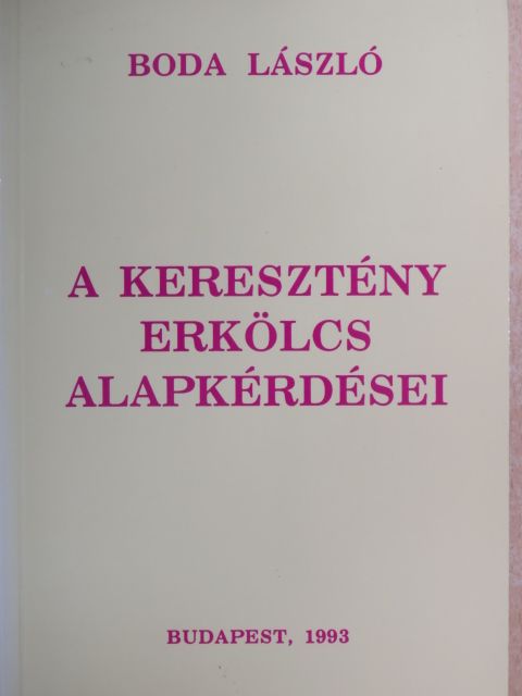 Boda László - A keresztény erkölcs alapkérdései [antikvár]