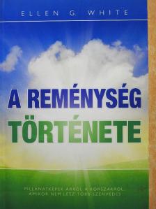 Ellen G. White - A reménység története [antikvár]