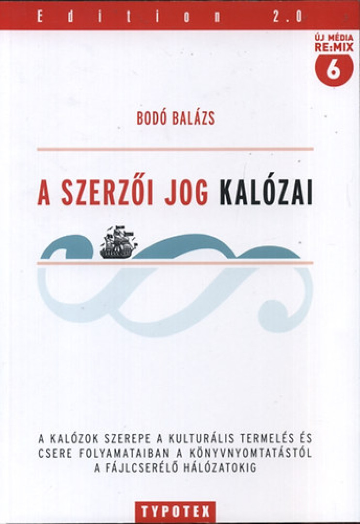 Bodó Balázs - A szerzői jog kalózai [antikvár]