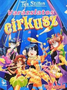 Tea Stilton - Varázslatos cirkusz [antikvár]