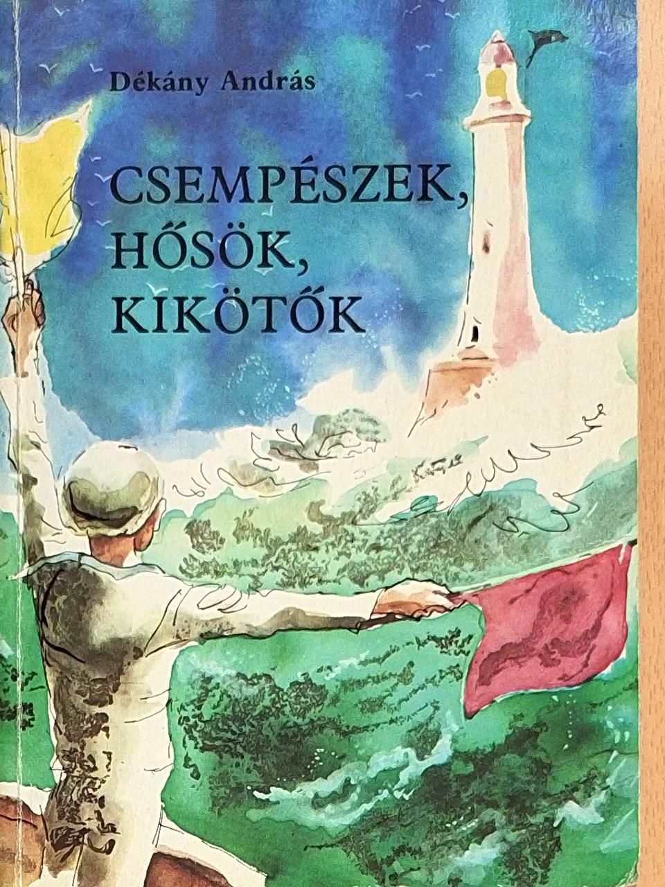 Dékány András - Csempészek, hősök, kikötők [antikvár]