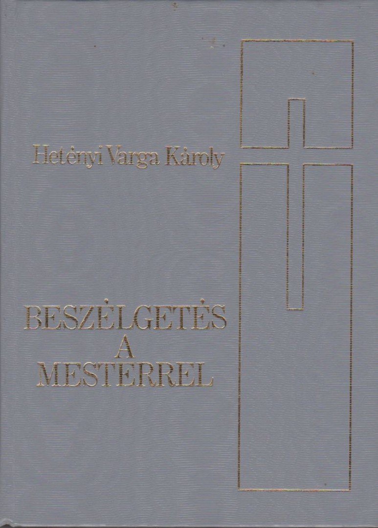 Hetényi Varga Károly - Beszélgetés a Mesterrel [antikvár]