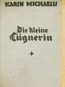 Karin Michaelis - Die kleine Lügnerin (gótbetűs) [antikvár]