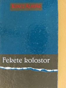 Kuncz Aladár - Fekete kolostor [antikvár]