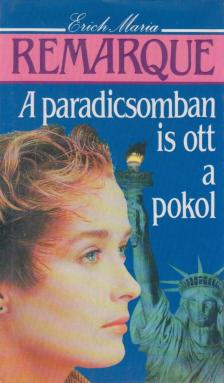 Erich Maria Remarque - A paradicsomban is ott a pokol [antikvár]