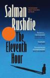 Salman Rushdie - The Eleventh Hour: New short stories that transport us around the world
