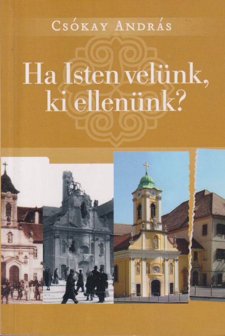 CSÓKAY ANDRÁS - Ha Isten velünk, ki ellenünk? (dedikált) [antikvár]