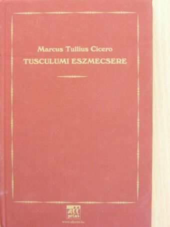 Marcus Tullius Cicero - Tusculumi eszmecsere [antikvár]