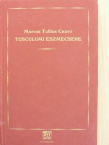 Marcus Tullius Cicero - Tusculumi eszmecsere [antikvár]