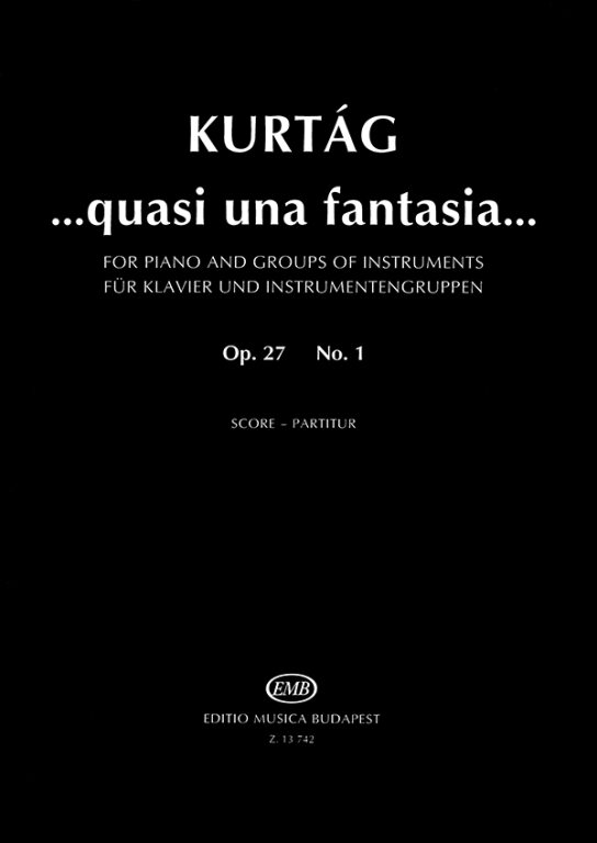 KURTÁG - ...QUASI UNA FANTASIA... FOR PIANO AND GROUPS OF INSTRUMENTS,SCORE