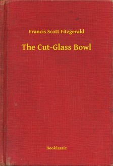 F. Scott Fitzgerald - The Cut-Glass Bowl [eKönyv: epub, mobi]