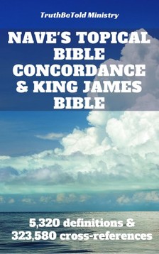 Joern Andre Halseth, TruthBetold Ministry, Orville James Nave - Nave's Topical Bible Concordance and King James Bible [eKönyv: epub, mobi]