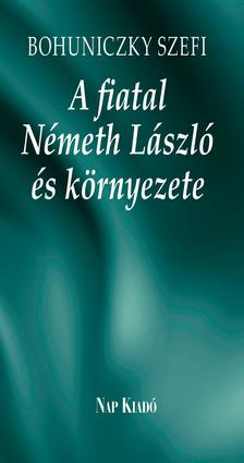 BOHUNICZKY SZEFI - A fiatal Németh László és környezete