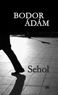 Bodor Ádám - Sehol [eKönyv: epub, mobi]