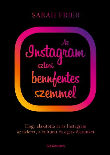Sarah Frier - Az Instagram sztori bennfentes szemmel [eKönyv: epub, mobi]