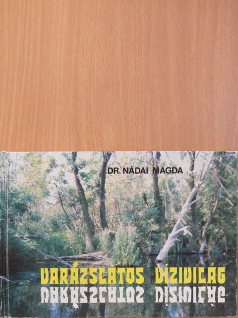 Mikusné Dr. Nádai Magda - Varázslatos vízivilág [antikvár]