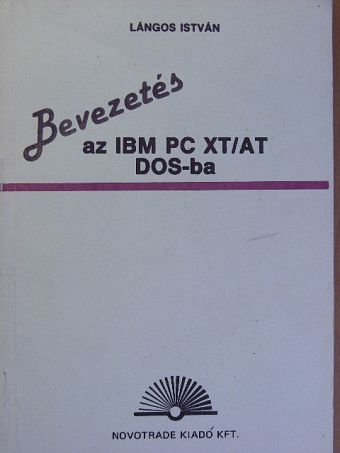 Lángos István - Bevezetés az IBM PC XT/AT DOS-ba [antikvár]