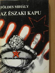 Földes Mihály - Az északi kapu [antikvár]