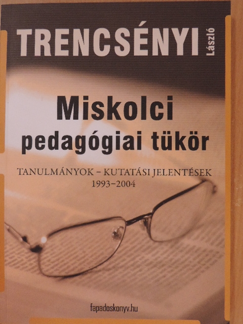 Trencsényi László - Miskolci pedagógiai tükör [antikvár]