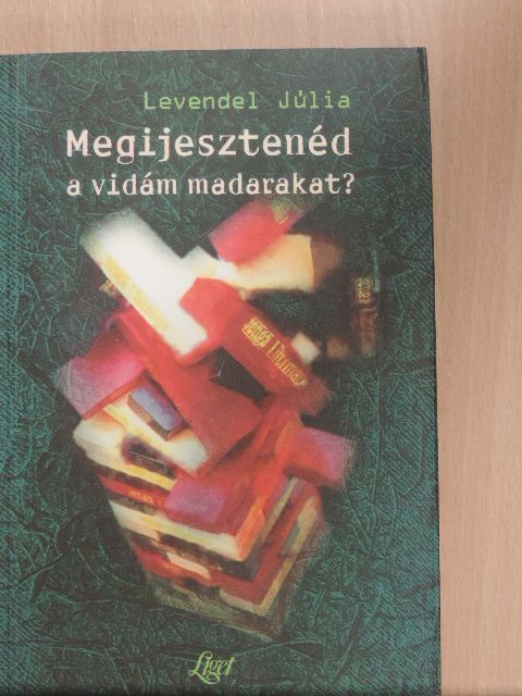 Levendel Júlia - Megijesztenéd a vidám madarakat? [antikvár]