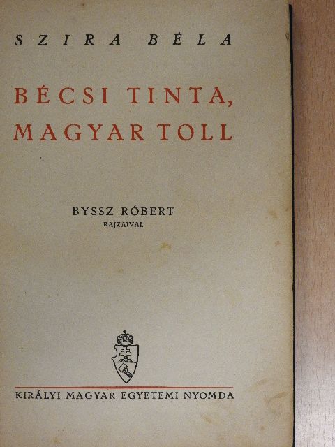Szira Béla - Bécsi tinta, magyar toll [antikvár]