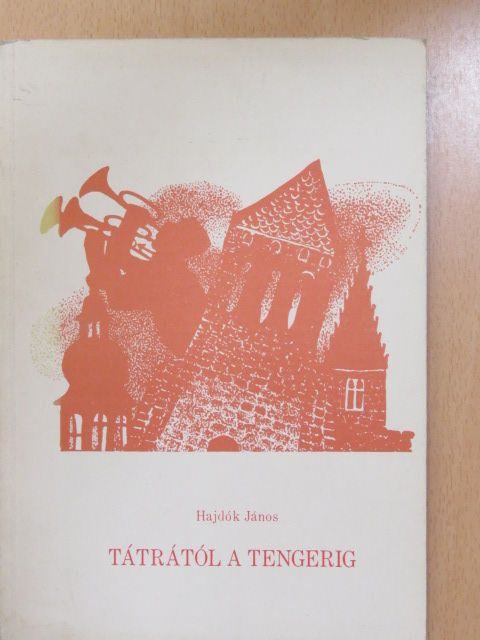 Hajdók János - Tátrától a tengerig (dedikált példány) [antikvár]
