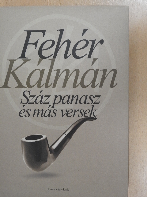 Fehér Kálmán - Száz panasz és más versek [antikvár]