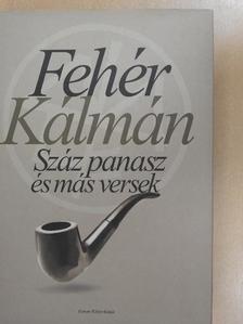 Fehér Kálmán - Száz panasz és más versek [antikvár]